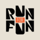 Bold typography design that reads: Run for fun